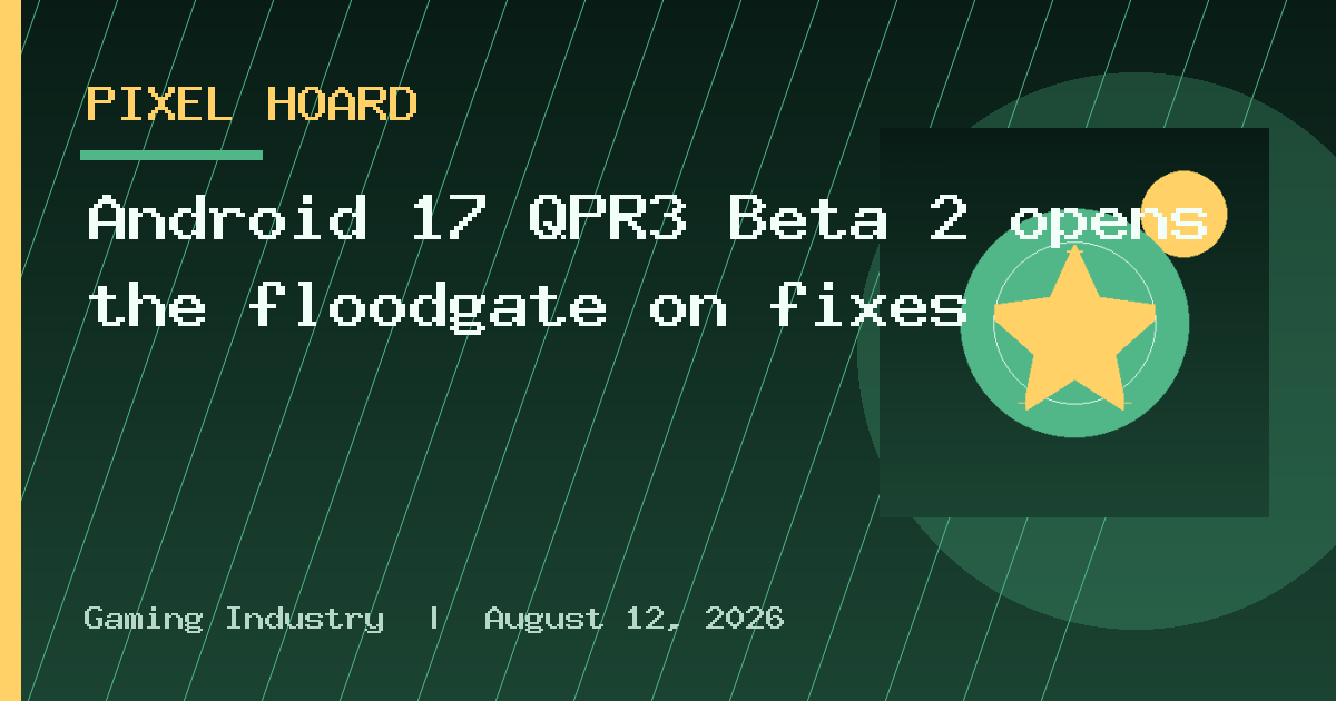 Android 17 QPR3 Beta 2 opens the floodgate on fixes