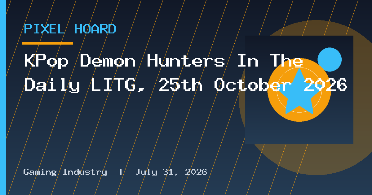 KPop Demon Hunters In The Daily LITG, 25th October 2026