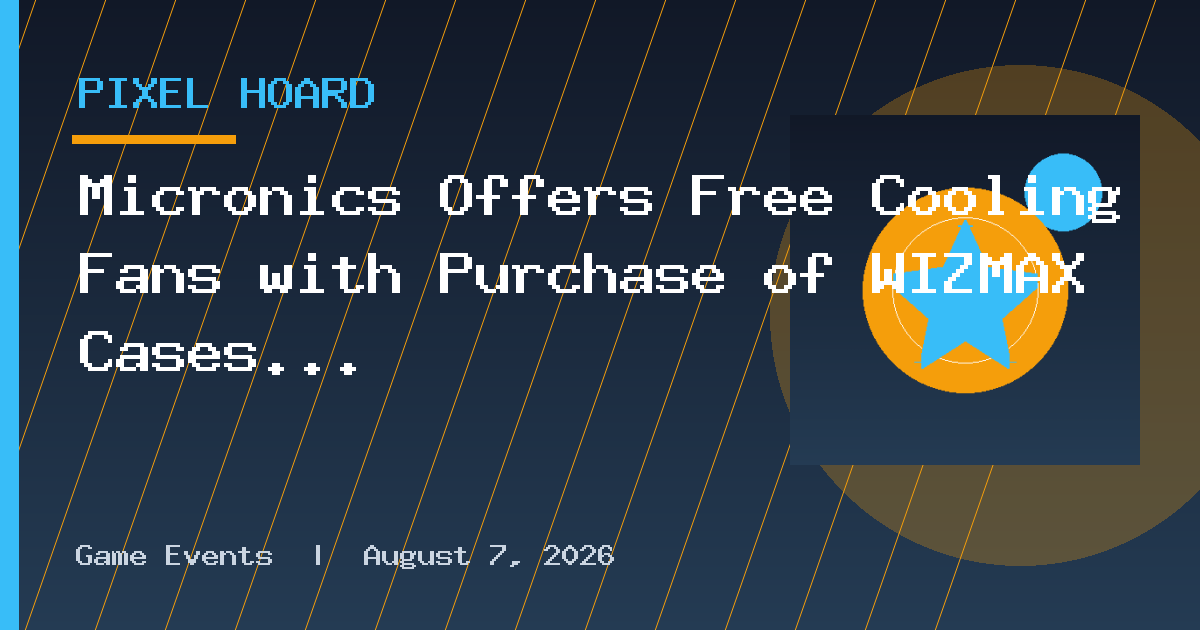 Micronics Offers Free Cooling Fans with Purchase of WIZMAX Cases